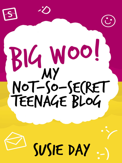 Title details for Big Woo! My Not-So-Secret Teenage Blog by Susie Day - Available